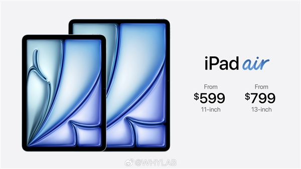 Air系列首次双尺寸！苹果全新iPad Air  6 发布：11/ 13 英寸可选  599 美元起